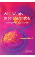Who Wants to be a Scientist?: Choosing Science as a Career(English)