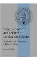 Family, Commerce, and Religion in London and Cologne