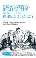 Neoclassical Realism, the State, and Foreign Policy