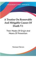 Treatise On Removable And Mitigable Causes Of Death V1