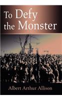 To Defy the Monster