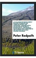 A CATALOGUE OF BOOKS CHIEFLY RELATING TO