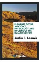 Elements of the Anatomy, Physiology and Hygiene of the Human System
