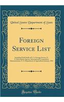 Foreign Service List: Including Field Staffs of U. S. Foreign Service, U. S. Information Agency, International Cooperation Administration, U. S. Department of Agriculture; January, 1961 (Classic Reprint)