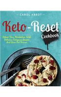 Keto-Reset Cookbook: Reboot Your Metabolism with Delicious Ketogenic Recipes and Burn Fat Forever