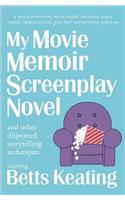 My Movie Memoir Screenplay Novel (and other disjointed storytelling techniques)
