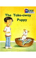 Rigby PM Math Readers: Individual Student Edition Blue (Levels 10-13) the Take-Away Puppy: (English)