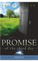 The Promise of the Third Day: Your Day of Destiny Has Arrived