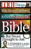 1,001 Things You Always Wanted to Know about the Bible, But Never Thought to Ask