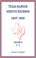 Texas Ranger Service Records, 1847-1900, Volume 6, T-Z