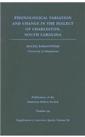 Phonological Variation and Change in the Dialect of Charleston, South Carolina: Volume 82