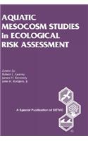 Aquatic Mesocosm Studies in Ecological Risk Assessment S