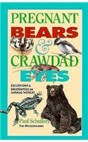 Pregnant Bears and Crawdad Eyes
