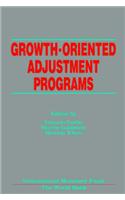 Growth-Oriented Adjustment Programs  Proceedings of a Symposium Held in Washington, D.C., February 25-27, 1987