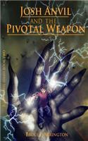 Josh Anvil and the Pivotal Weapon