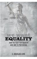 We Want Equality