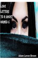 Love Letters to a Ghost Named C