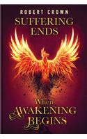 Suffering Ends When Awakening Begins