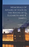 Memorials of Affairs of State in the Reigns of Q. Elizabeth and K. James I.; v.1