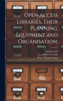 Open Access Libraries, Their Planning, Equipment and Organisation;