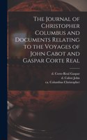 Journal of Christopher Columbus and Documents Relating to the Voyages of John Cabot and Gaspar Corte Real