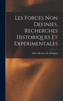 Les Forces Non Définies, Recherches Historiques Et Expérimentales