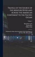 Travels of the Source of the Missouri River and Across the American Continent to the Pacific Ocean