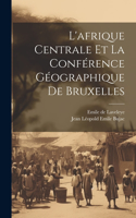 L'afrique Centrale Et La Conférence Géographique De Bruxelles
