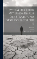 System Der Ethik Mit Einem Umriss Der Staats- Und Gesellschaftslehre; Volume 1