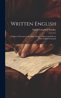 Written English; a Course of Lessons in the Main Things to Know in Order to Write English Correctly