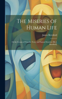 Miseries of Human Life; Or the Groans of Timothy Testy, and Samuel Sensitive [By J. Beresford]