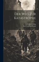 Der Weg zur Katastrophe