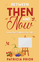 Between Then and Now