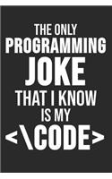 The Only Programming Joke That I Know Is My: 6 x 9 Dot Grid Dotted Notebook for Programmer, Coder & Software Engineers