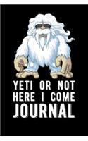 Yeti Or Not Here I Come Journal