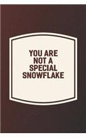 You Are Not A Special Snowflake