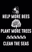 Help More Bees Plant More Trees Clean The Seas