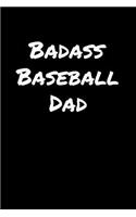 Badass Baseball Dad: A soft cover blank lined journal to jot down ideas, memories, goals, and anything else that comes to mind.