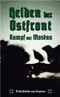 Helden der Ostfront Kampf vor Moskau