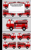 Primary Composition Notebook Handwriting Practice Paper: 8.5" x 11" Elementary Lined Story Pages for Elementary K-3 Students - Firetruck Cover (110 Pages)
