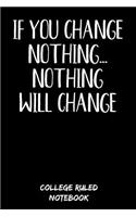 If You Change Nothing... Nothing Will Change