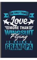 The Only Thing I Love more than wingsuit Flying is being a Grandpa