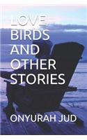 Love Birds and Other Stories