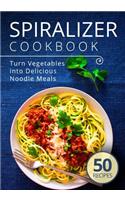 Spiralizer Cookbook: Turn Vegetables into Delicious Noodle Meals(1 Spiralize It)