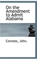On the Amendment to Admit Alabama