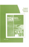 Student Solutions Manual for Tan's Applied Calculus for the Managerial, Life, and Social Sciences, 9th