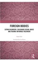 Foreign Bodies: Eating Disorders, Childhood Sexual Abuse, and Trauma-Informed Treatment