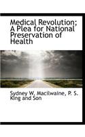 Medical Revolution; A Plea for National Preservation of Health