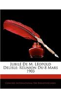 Jubile de M. Leopold Delisle: Reunion Du 8 Mars 1903
