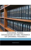 Sessional Papers - Legislature of the Province of Ontario, Volume 5: (English)